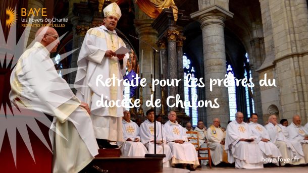Retraite des prêtres et les diacres du diocèse de Châlons en Champagne