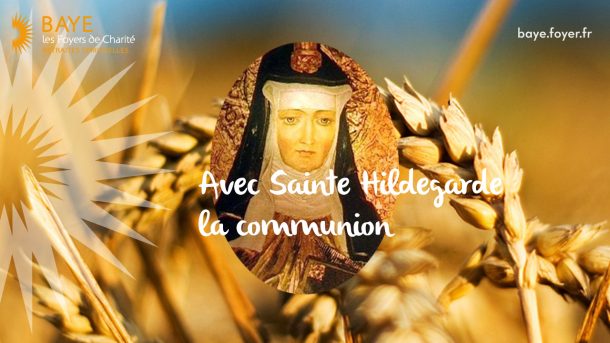 Session : Avec Sainte Hildegarde, la communion
